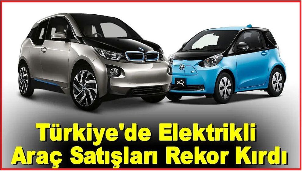 Türkiye’de elektrikli araç satışları rekor kırıyor..!