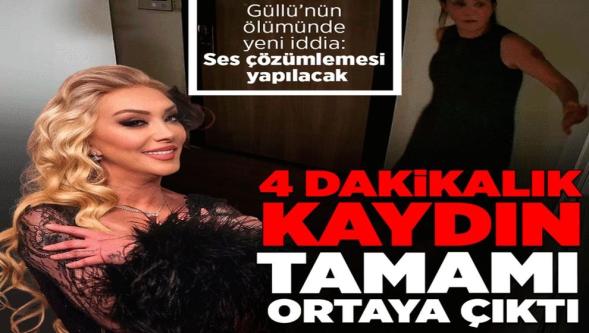 Güllü'nün ölmeden önceki görüntülerinin tamamı ortaya çıktı!