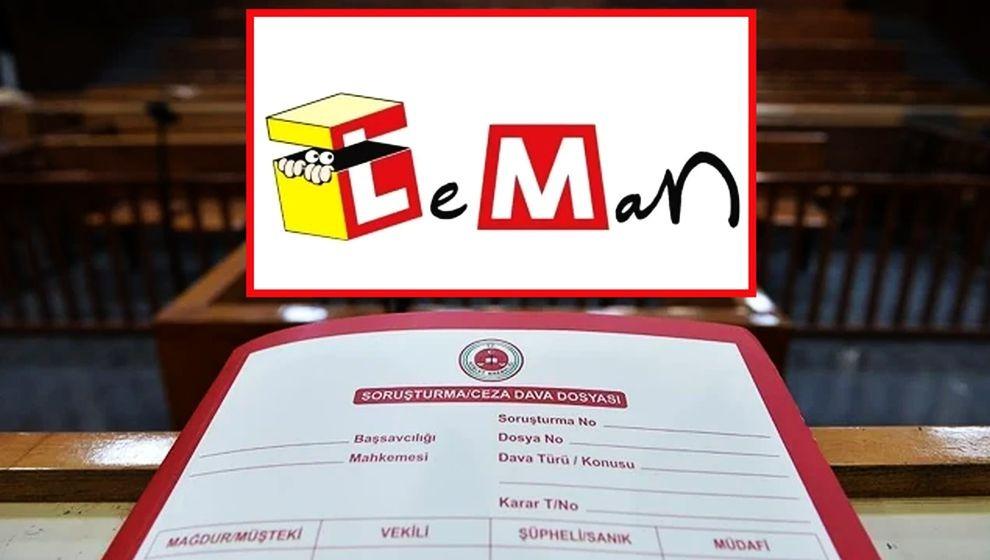 Leman Dergisi iddianamesi hazır! 6 kişi için 4 yıl 6 aya kadar hapis cezası istendi!