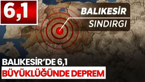 Balıkesir Sındırgı'da 6,1 büyüklüğünde deprem!