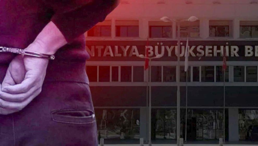 Antalya Büyükşehir Belediyesi'ne bir operasyon daha! 6 gözaltı...