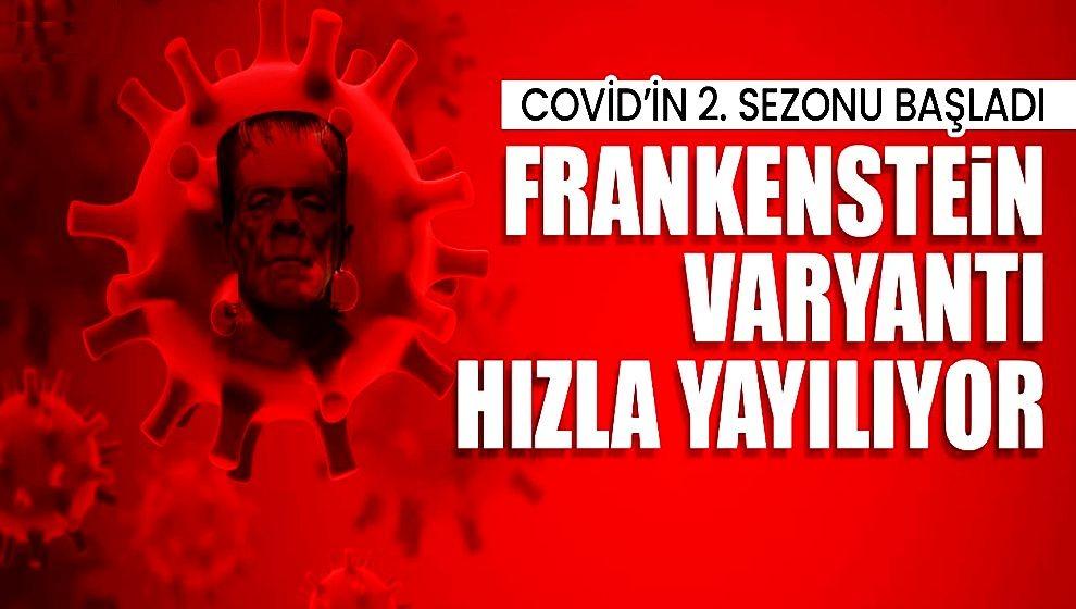 Frankenstein varyantı hızla yayılıyor...Yeni salgın alarmı!