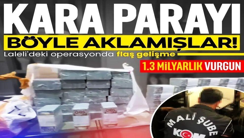 İstanbul'da 'kara para' operasyonu! 1.3 milyar liralık vurgunda yeni gelişme...