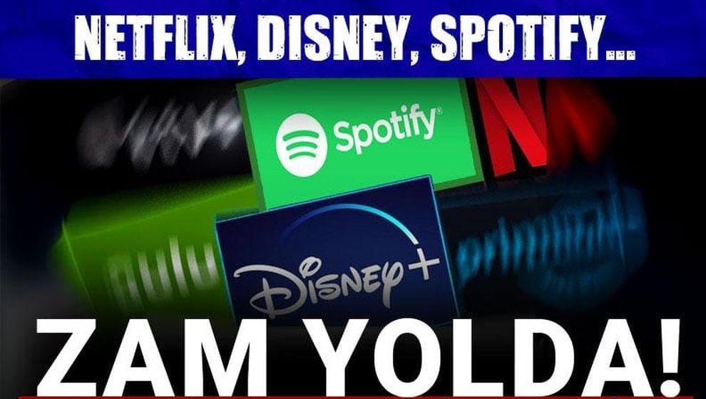 Netflix, Disney, Spotify... Zam yolda!