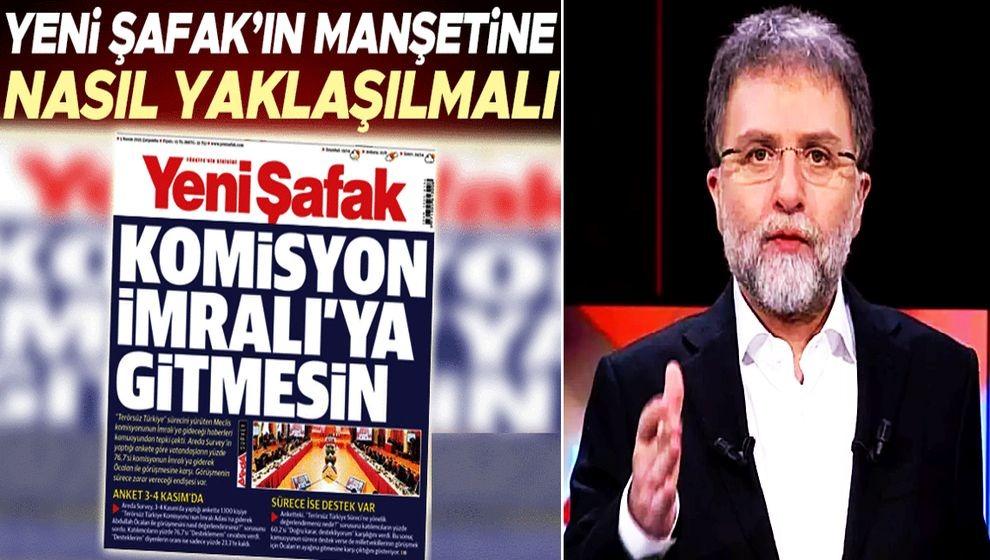 Ahmet Hakan'dan, Yeni Şafak’ın “Komisyon İmralı’ya gitmesin” manşetine tepki: 'İktidar destekçisi bir gazetenin,..'