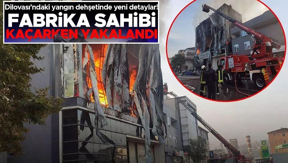 Dilovası'ndaki yangın faciası! Fabrika sahibi kaçarken yakalandı, oğlu da aranıyor...