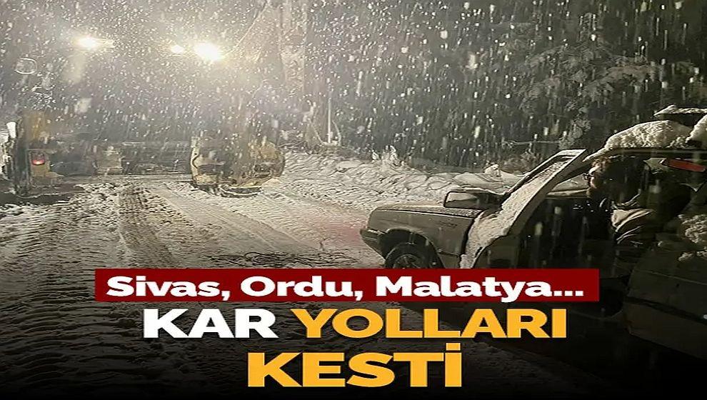 Sivas, Ordu, Malatya… Yoğun kar yolları kesti!