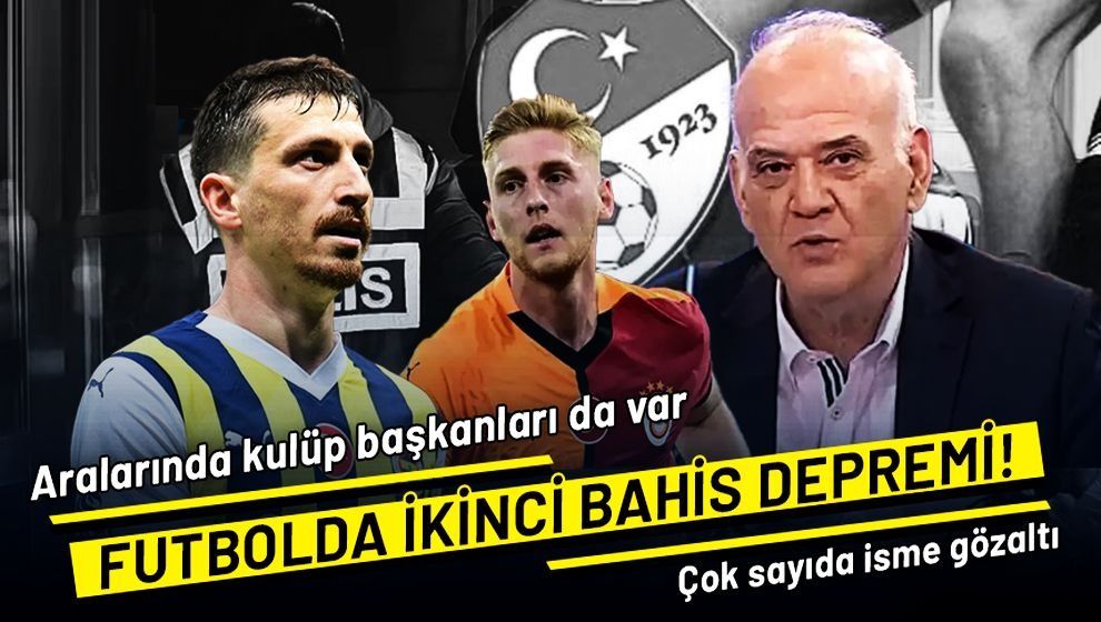 Bahis soruşturmasında yeni dalga... Mert Hakan Yandaş ve Ahmet Çakar da gözaltında!