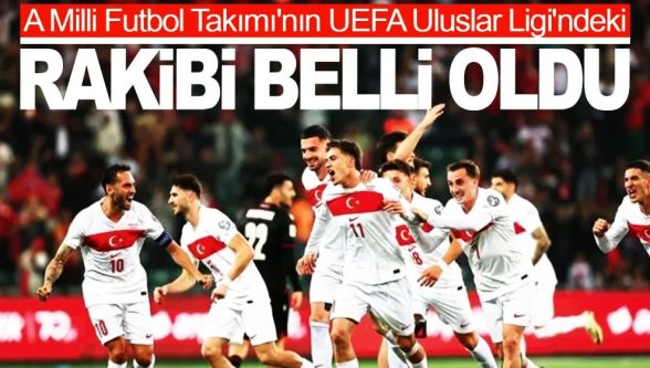 A Milli Futbol Takımı'nın UEFA Uluslar Ligi'ndeki rakipleri belli oldu!