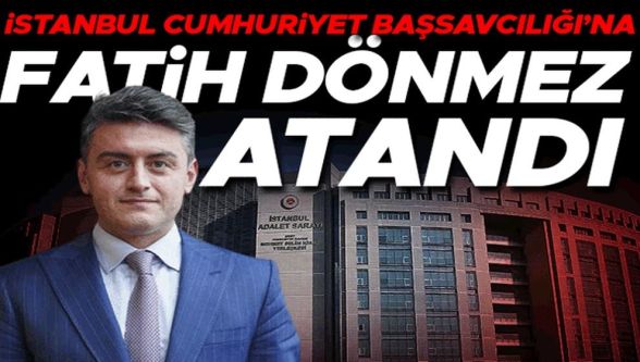 Akın Gürlek'in yerine İstanbul Cumhuriyet Başsavcısı Fatih Dönmez oldu...