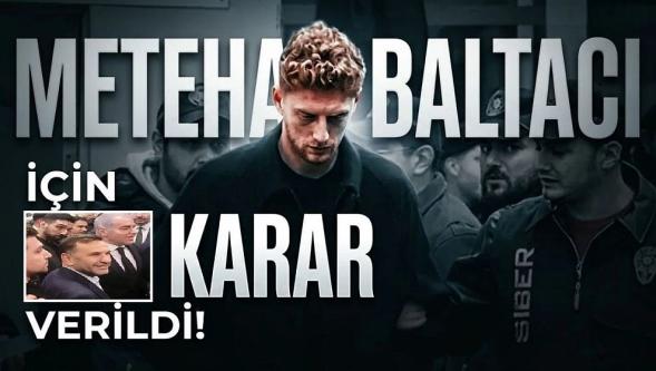Futbolda 'yasa dışı bahis ve şike' soruşturması... Metehan Baltacı için tahliye kararı!