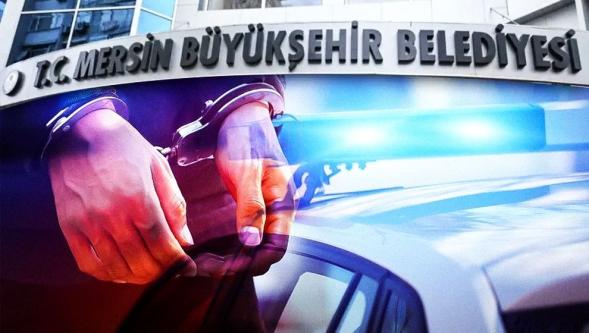 Mersin Büyükşehir Belediyesi'ne operasyon... Özel Kalem Müdürü gözaltında!