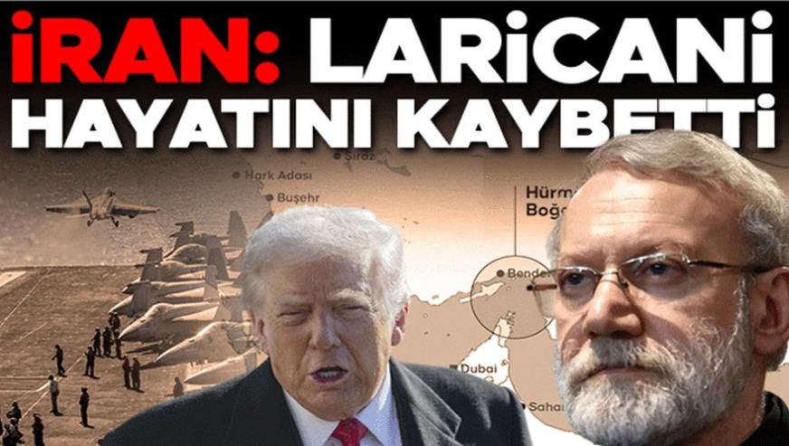 İran, Genel Sekreter Ali Laricani'nin öldüğünü doğruladı! ABD, USS Gerald R. Ford'u geri çekiyor...