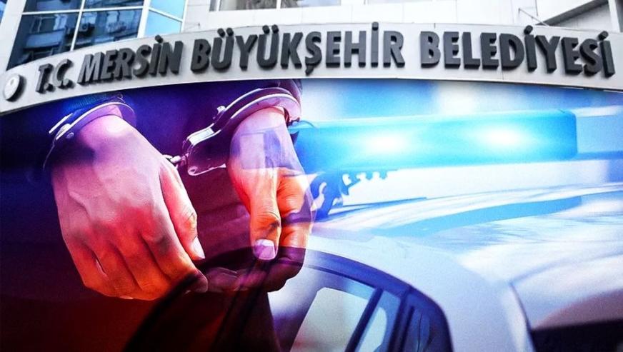 Mersin Büyükşehir Belediyesi'ne operasyon... Özel Kalem Müdürü gözaltında!