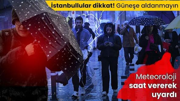 Güneşe aldanmayın... İstanbul'a gece fırtınası, 3 ile sel uyarısı!