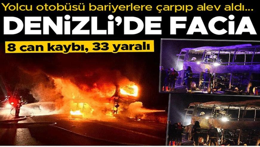 Denizli'de facia... Bariyerlere çarparak yanan yolcu otobüsündeki 8 kişi öldü, 33 kişi yaralandı!