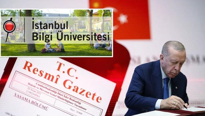 Resmi Gazete'de yayımlandı... Bilgi Üniversitesi, Cumhurbaşkanı Erdoğan kararıyla kapatıldı!