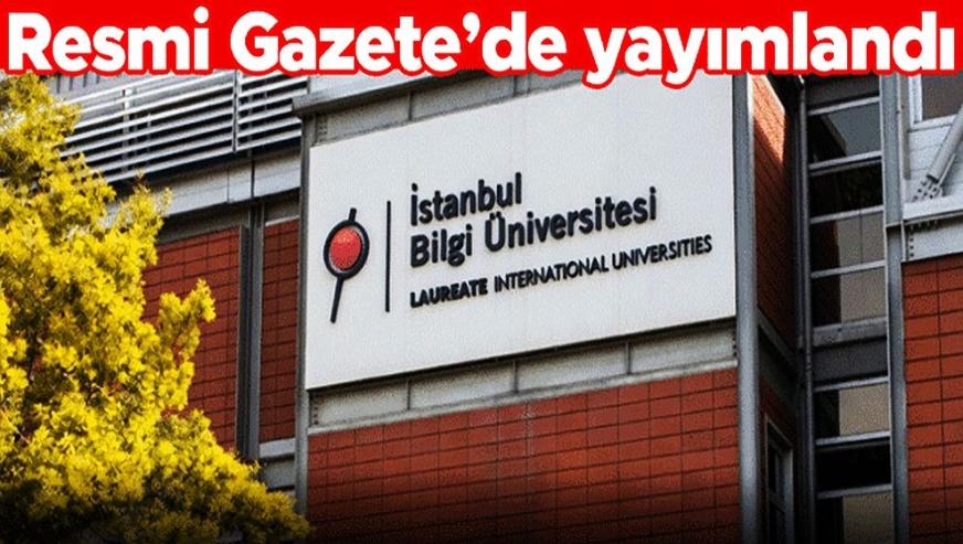 Resmi Gazete'de yayınlandı! Bilgi Üniversitesi yeniden açıldı...