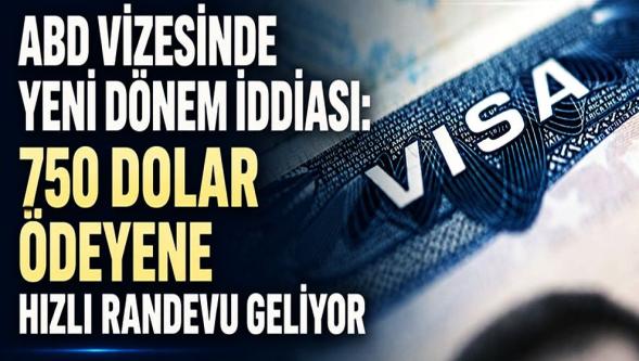 ABD’den ek 750 dolar karşılığında hızlandırılmış vize randevusu...