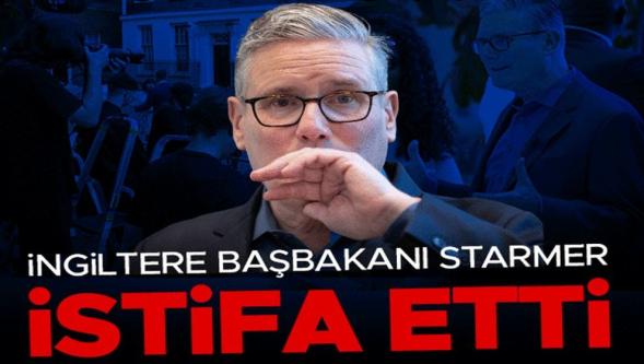 İngiltere Başbakanı Keir Starmer istifasını açıkladı..!