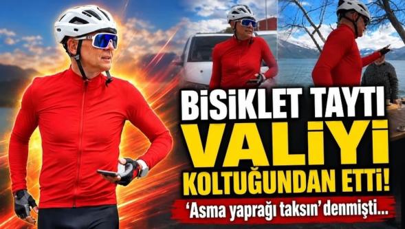‘Asma yaprağı taksın' denmişti… Bisiklet taytı valiyi koltuğundan etti! 
