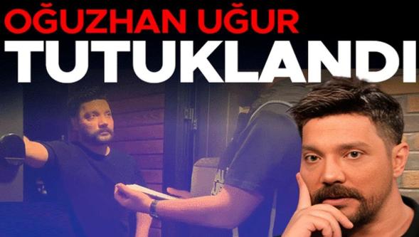 Oğuzhan Uğur tutuklandı...