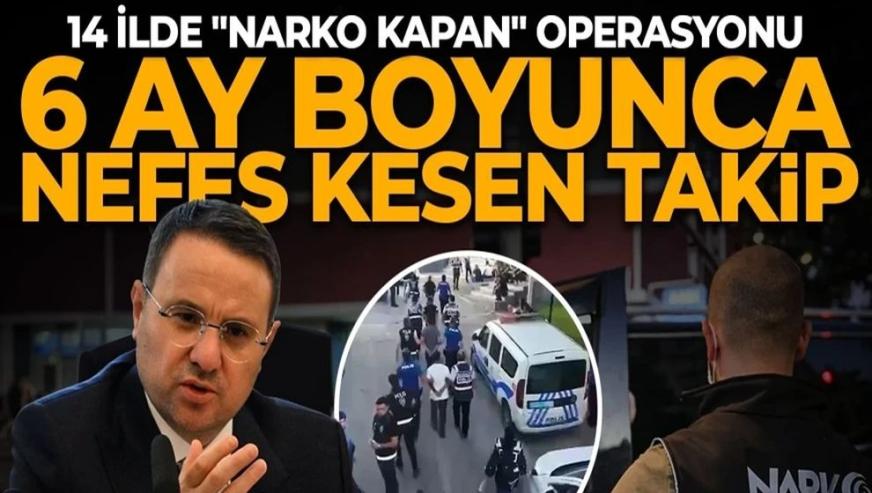 6 ay boyunca nefes kesen takip... Adalet Bakanı Akın Gürlek duyurdu: 14 ilde 'narko kapan' operasyonu!