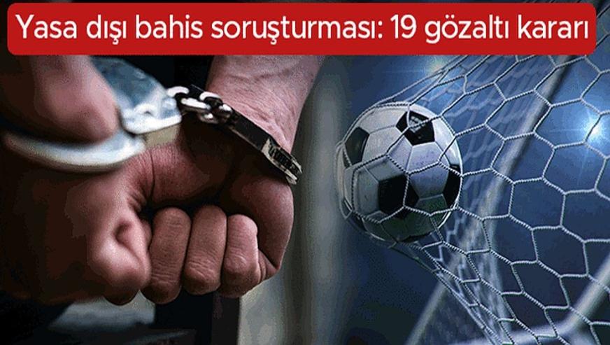 Kulüp yöneticilerine 'bahis' soruşturması... 19 kişi hakkında işlem! Bakan Gürlek: "Her türlü şaibeli yapının üzerine gidilecek"