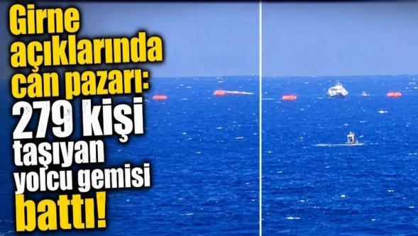 KKTC'nin Girne açıklarında 279 kişiyi taşıyan yolcu gemisi battı..!