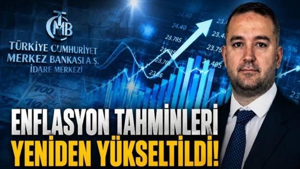 Merkez Bankası açıkladı… Enflasyon tahminleri yeniden yükseltildi!