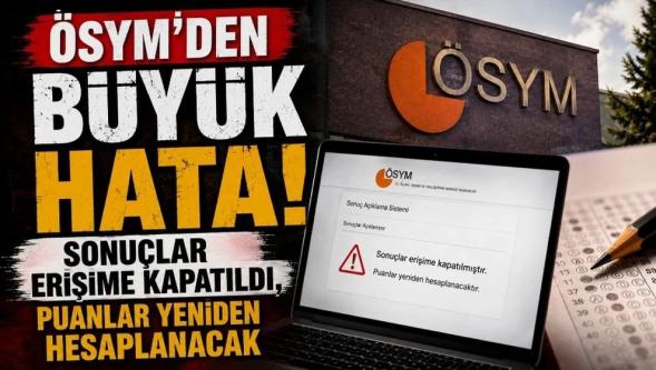 ÖSYM'den büyük hata... Sonuçlar erişime kapatıldı, puanlar yeniden hesaplanacak!