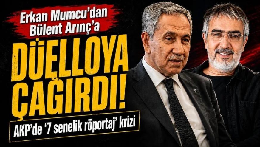 AK Parti'de '7 senelik röportaj' krizi... Erkan Mumcu Bülent Arınç'ı düelloya çağırdı!