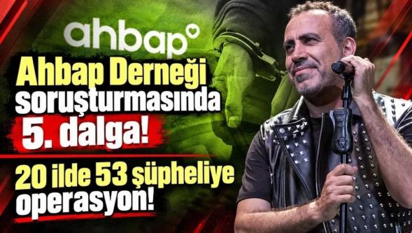 AHBAP Derneğine 5. dalga operasyon! 53 kişiye gözaltı...