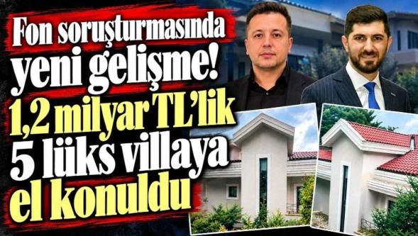 Fon soruşturmasında yeni gelişme! 1,2 milyar TL'lik 5 lüks villaya el konuldu...