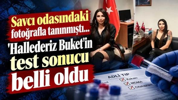'Hallederiz Buket'in 'uyuşturucu test sonucu' belli oldu..!