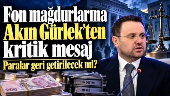 Kaçırılan paralar geri getirilecek mi? Fon mağdurlarına Akın Gürlek’ten kritik mesaj... 