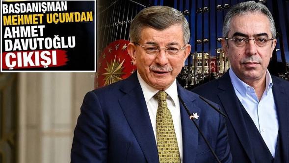 Mehmet Uçum'dan Ahmet Davutoğlu için kullanılan 'Seçilmiş son Başbakan' ifadesine tepki..!