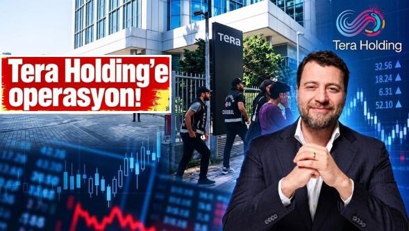 Tera Holding'e operasyon: Üst düzey isim gözaltında...