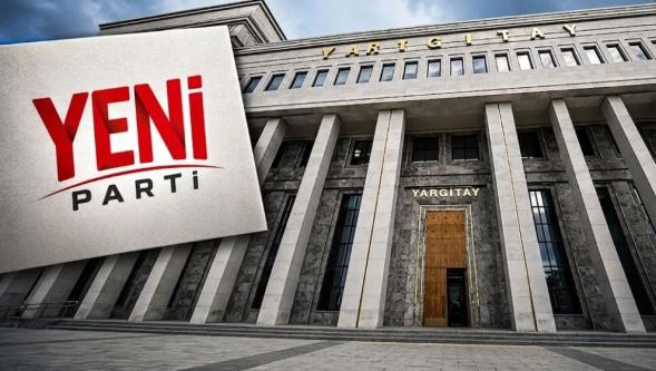 Yargıtay Cumhuriyet Başsavcılığı, YENİ Parti'ye tebligat gönderdi...