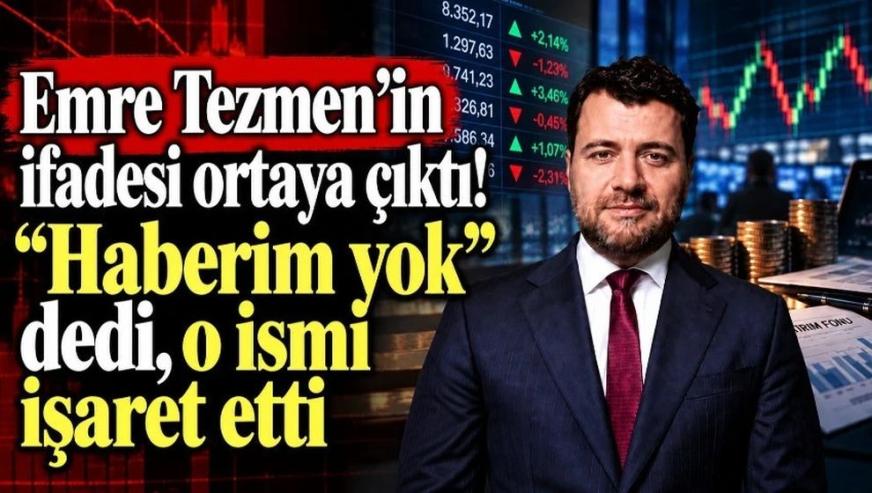Tera Yatırım'ın sahibi Emre Tezmen'in ifadesi ortaya çıktı... Tüm suçu o kişilere attı!