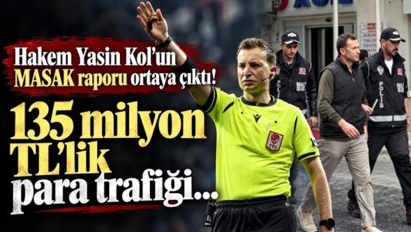 135 milyon TL'lik para trafiği… Hakem Yasin Kol'un MASAK raporu ortaya çıktı!