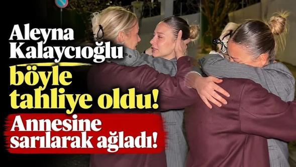 Aleyna Kalaycıoğlu'nun tahliye sonrası görüntüleri ortaya çıktı..!