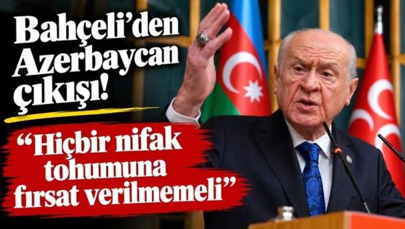Devlet Bahçeli'den Azerbaycan çıkışı: "Hiçbir nifak tohumuna fırsat verilmemeli..!"