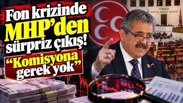 Fon krizinde MHP'li Feti Yıldız'dan sürpriz çıkış... “Komisyona gerek yok..!”