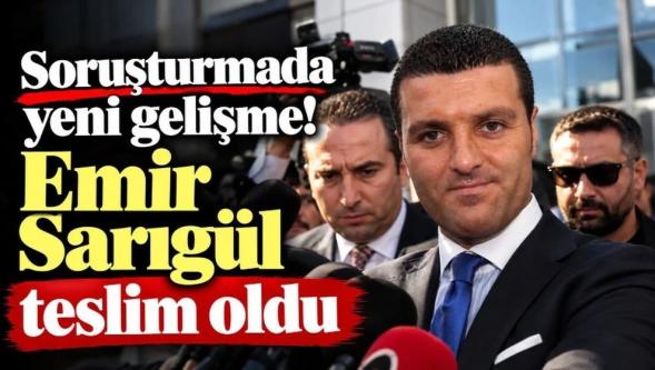Hakkında gözaltı kararı vardı... Emir Sarıgül teslim oldu!