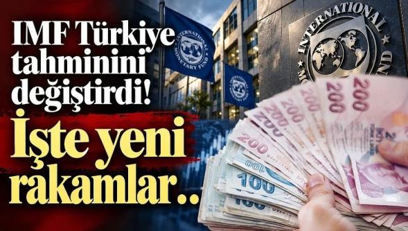IMF Türkiye'nin büyüme beklentisini değiştirdi! İşte yeni rakamlar…
