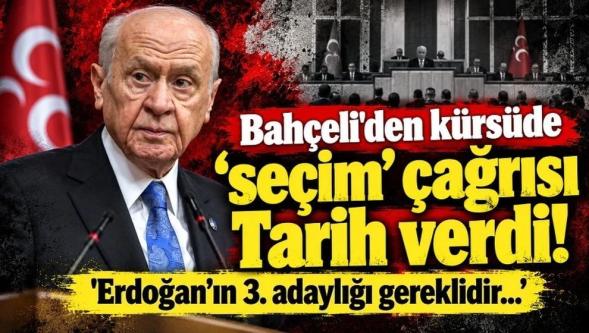 MHP lideri Bahçeli'den kürsüde 'seçim' çağrısı: Tarih verdi! 'Erdoğan'ın 3. adaylığı gereklidir...'