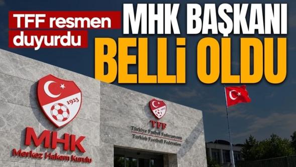 TFF resmen açıkladı... MHK'nın yeni başkanı belli oldu!