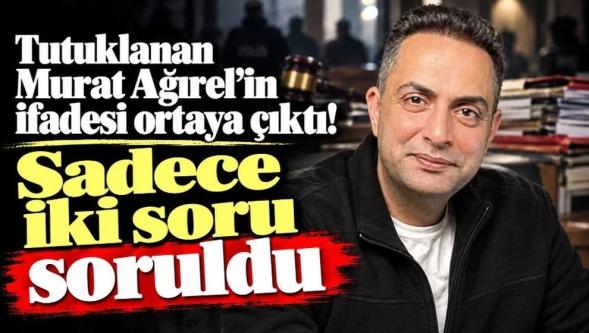 Tutuklanan gazeteci Murat Ağırel'in ifadesi ortaya çıktı... 'Sadece iki soru soruldu!'