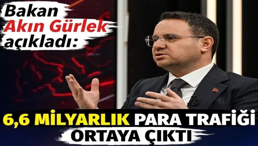 Bakan Akın Gürlek duyurdu: "6,6 milyarlık para trafiği ortaya çıktı..!"
